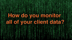 How do you monitor all of your client data